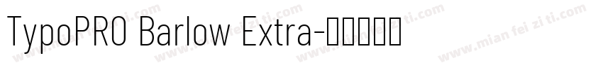 TypoPRO Barlow Extra字体转换